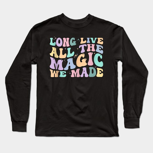 Long Live All The Magic We Made Long Sleeve T-Shirt by AJIHAKEHA